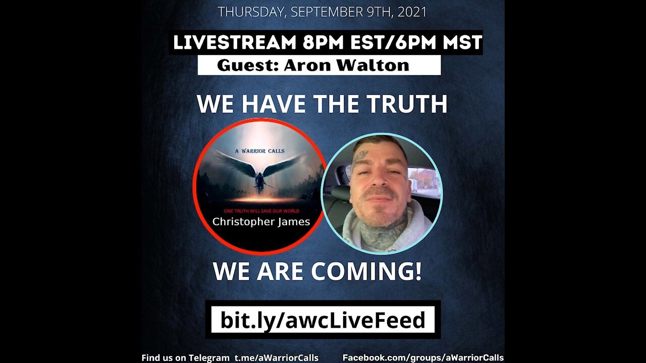 September 9th 2021 Aron Walton We Have The Truth & We Are Coming!