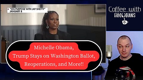 Michelle Obama, Trump Stays on Washington Ballot, Reoperations, and More!!