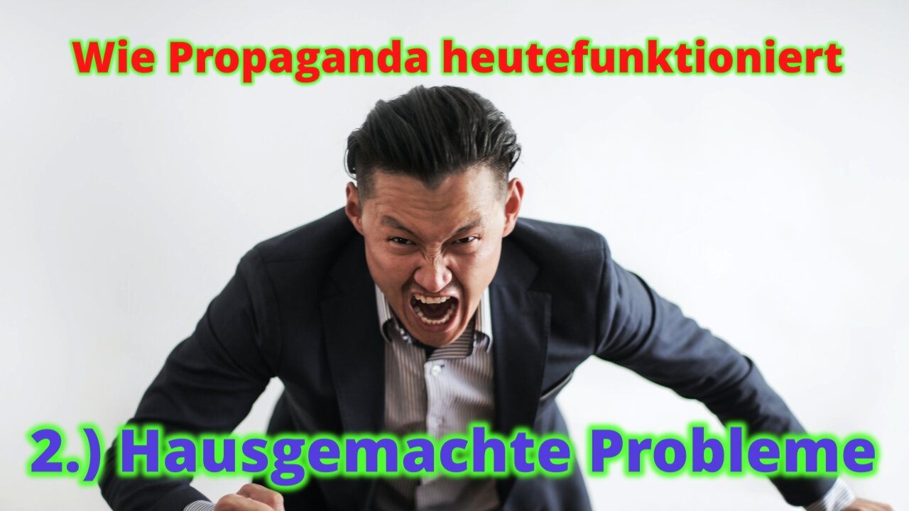 Wie Propaganda heute funktioniert - Hausgemachte Probleme