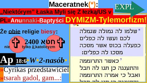 Maceratnek(*): „Niektórym” Łaska Myli się Z łezką/US v PL=Anunnaki-Baptyści DYMIZM-Tylemorfizm