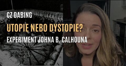 Utopie nebo dystopie? | Experiment Johna B. Calhouna (CZ DABING)