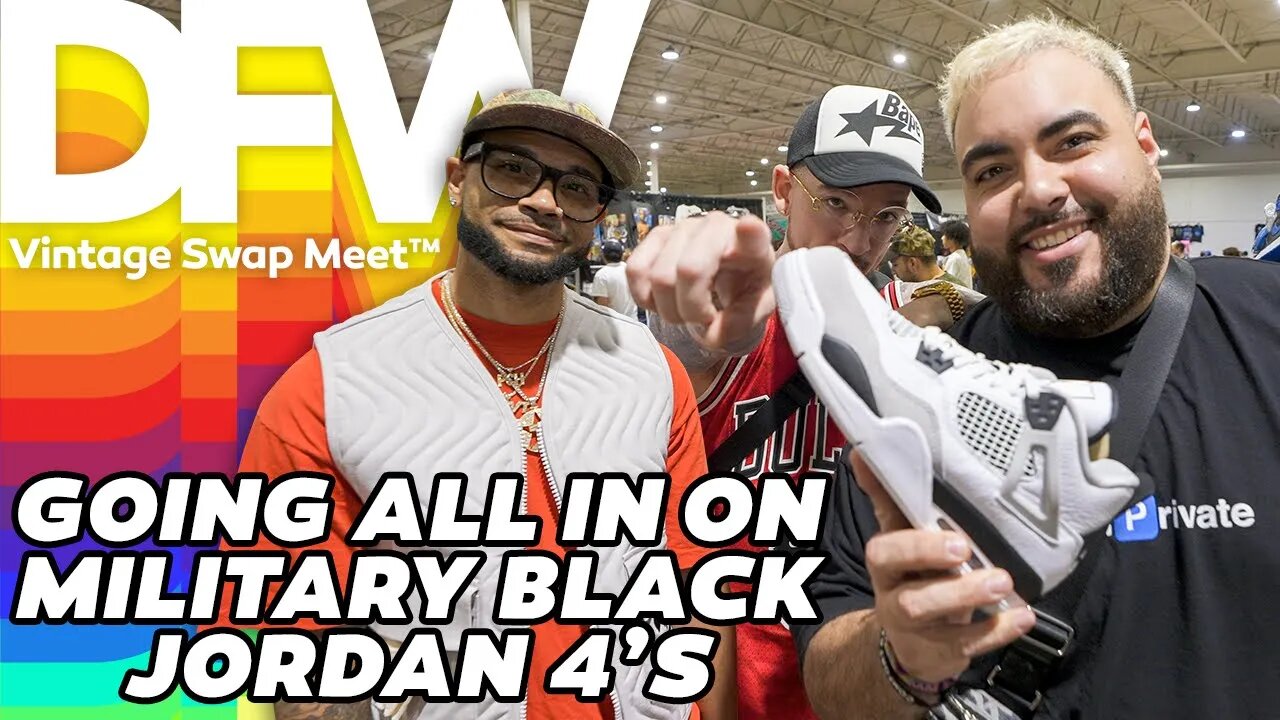 HOW MANY PAIRS OF MILITARY BLACK JORDAN 4’S CAN WE BUY AT DFW VINTAGE SWAP MEET?