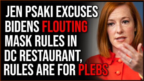 Psaki DEFENDS Biden Flouting DC Mask Rule, Elite Are Exceptions To Rules They Impose On Others