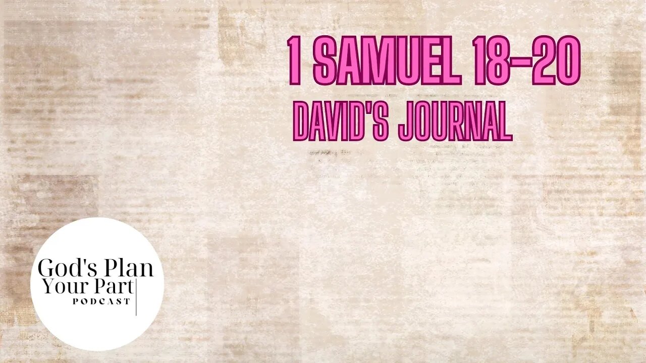 1 Samuel 18-20, Psalm 11 & 59 | David's Journal Entries