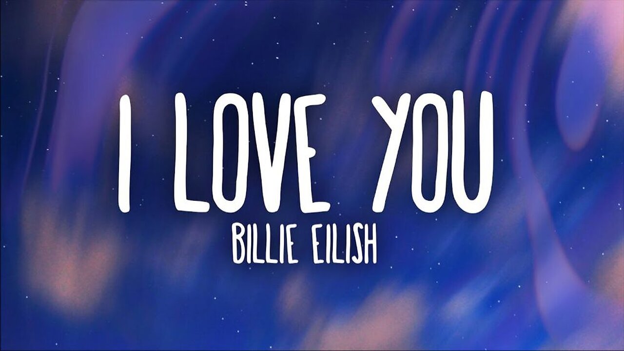 "I love You" Billie Eilish sad song