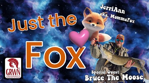 Just the Fox Ep. 6 - "Bruce the Moose" - UN Migrants!! Say What??