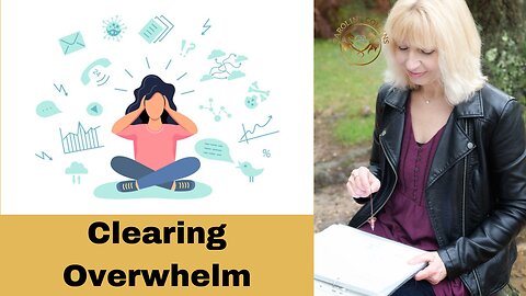 Clearing Overwhelm
