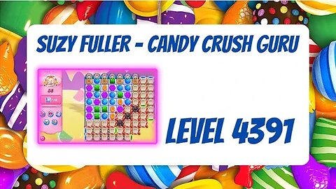 Candy Crush Level 4391 Talkthrough, 35 Moves 0 Boosters from Suzy Fuller, Your Candy Crush Guru