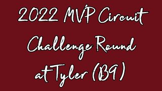 2022 MVP Circuit Challenge Round at Tyler (B9)