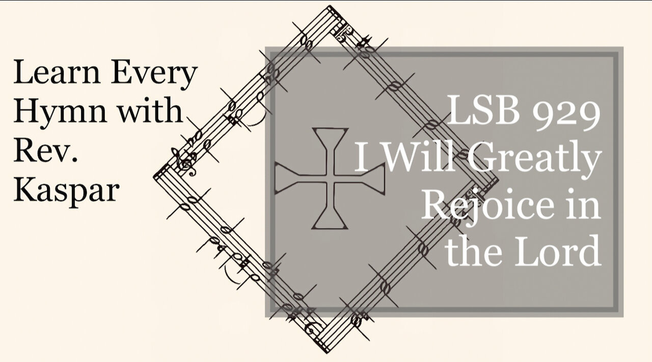 929 I Will Greatly Rejoice in the Lord ( Lutheran Service Book )