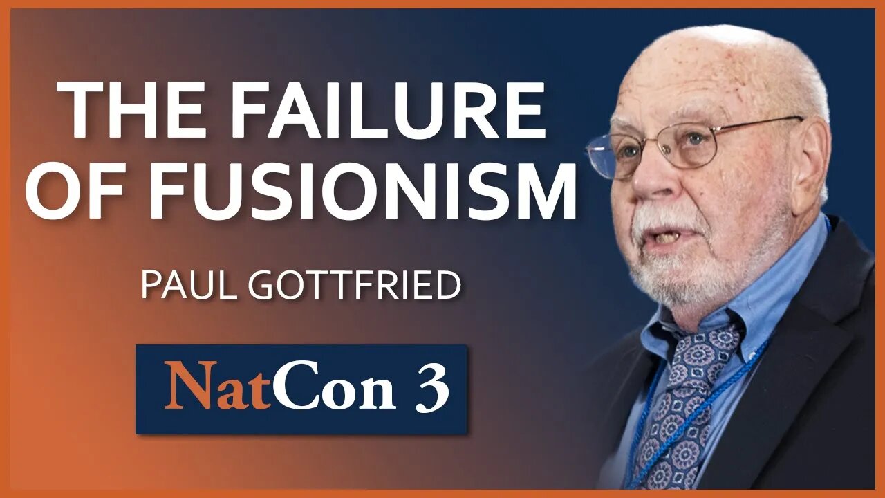 Paul Gottfried | The Failure of Fusionism | NatCon 3 Miami