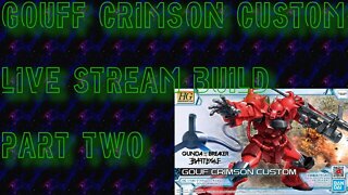 Gunpla Live Build - Gouf Crimson Custom Part II