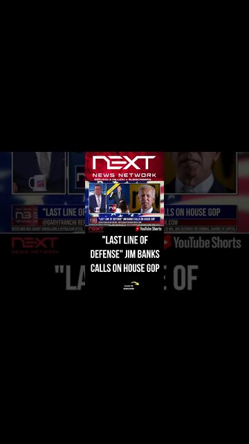 "Last Line of Defense" Jim Banks calls on House GOP #shorts