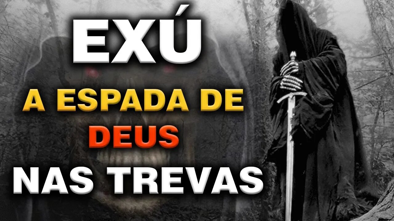 EXÚ : A ESPADA DE DEUS NAS TREVAS