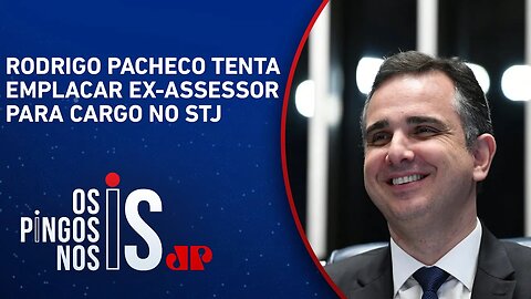 Rodrigo Pacheco tenta emplacar ex-assessor para cargo no STJ