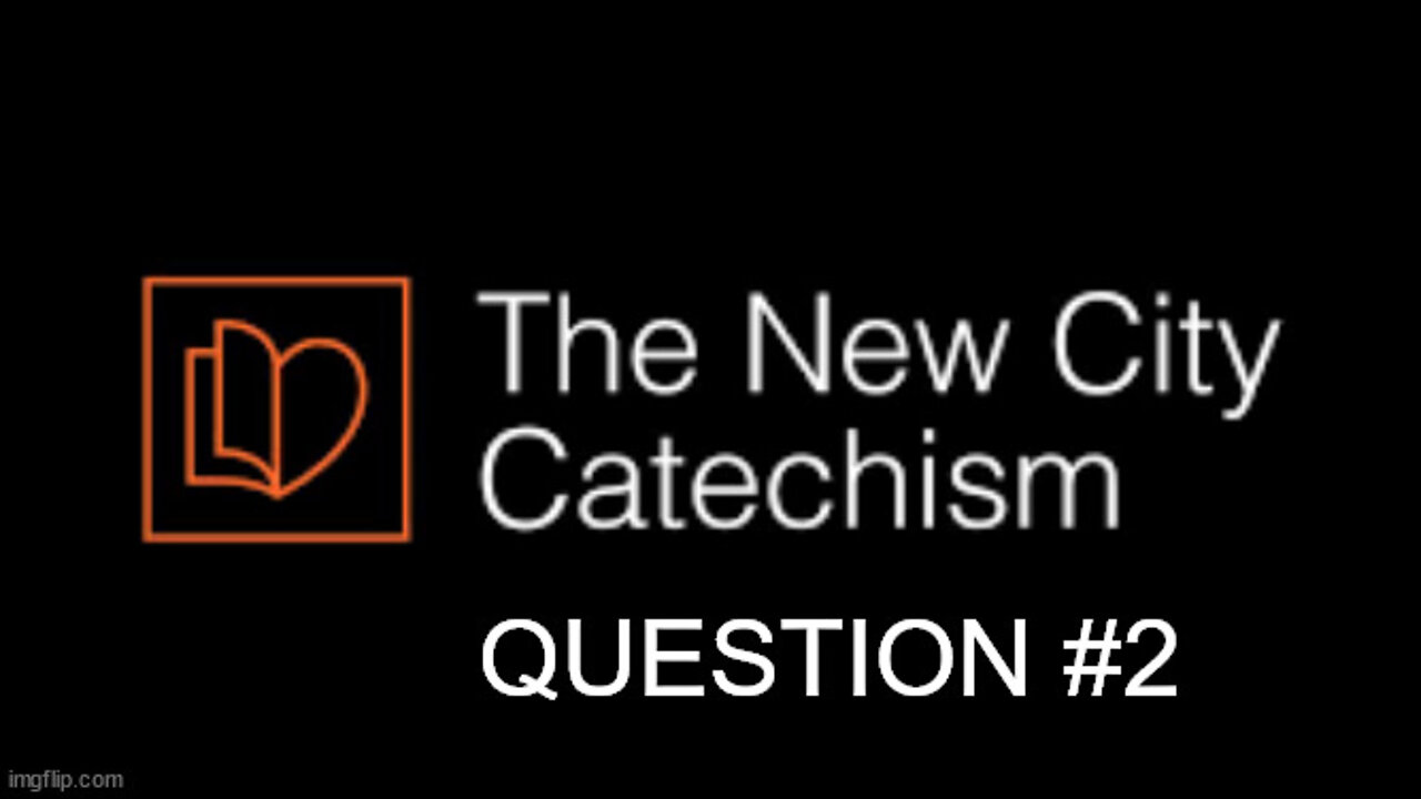 New City Catechism Question 2: What is God?