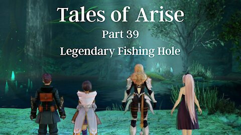 Tales of Arise Part 39 : Legendary Fishing Hole