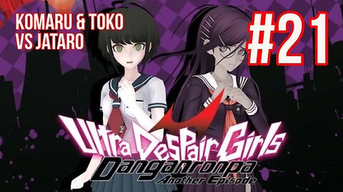 Danganronpa: Ultra Despair Girls Playthrough(Part 21): Komaru & Toko vs Jataro