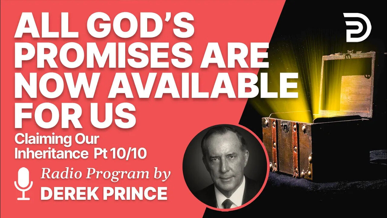 Claiming Our Inheritance Pt 10 of 10 - All God's Promises are Now Available to Us