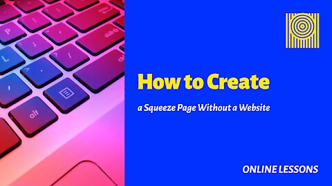 How to Create a Squeeze Page Without a Website