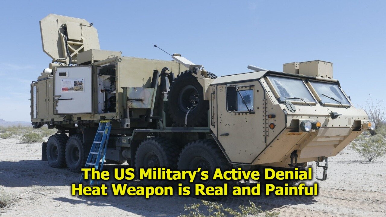 The US Military’s Active Denial System (ADS) Heat Weapon is Real and Painful