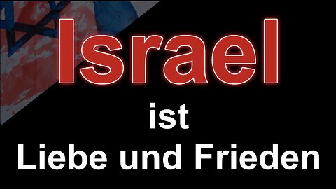 Israel ist Liebe und Frieden!