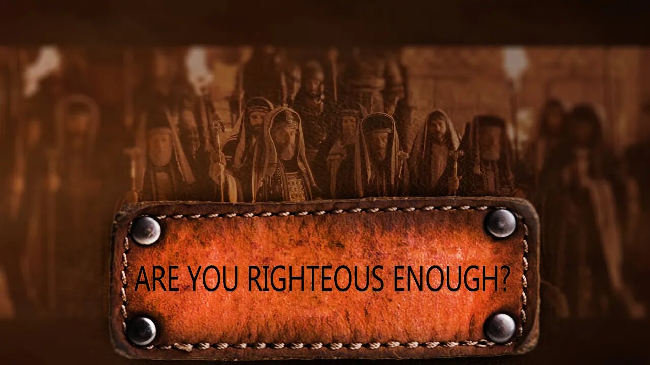 Are You Righteous Enough?