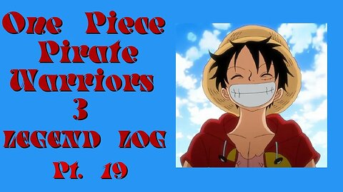 One Piece: Pirate Warriors 3 - Legend Log Pt. 19