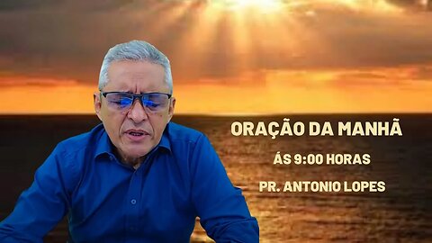 Oração da Manhã - às 9:00h, 31/03/2023.