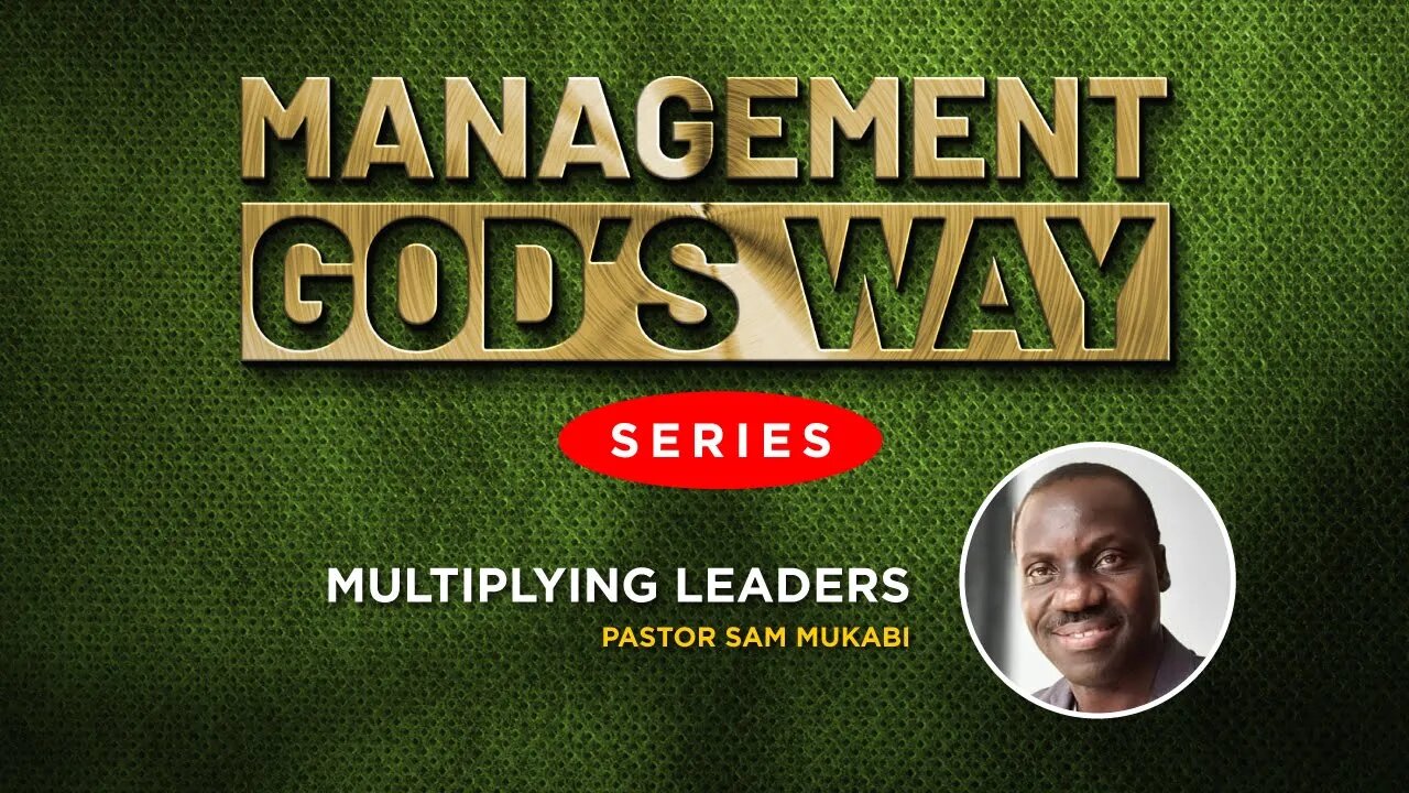 Multiplying Leaders by Ps. Sam Mukabi - 17th October 2022