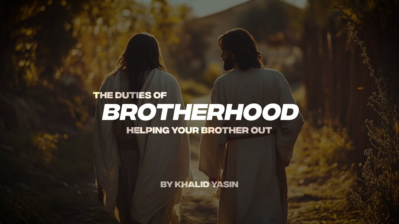 THE DUTIES OF BROTHERHOOD HELPING YOUR BROTHER OUT