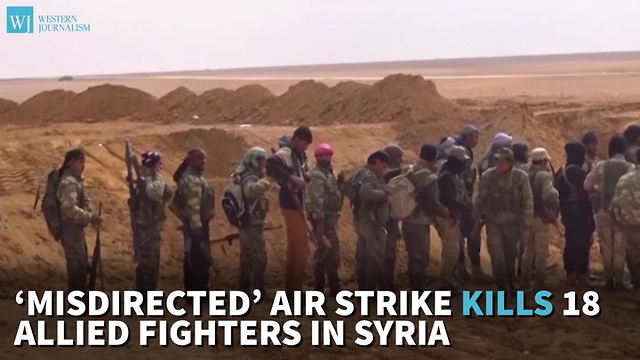 ‘Misdirected’ Air Strike Kills 18 Allied Fighters In Syria