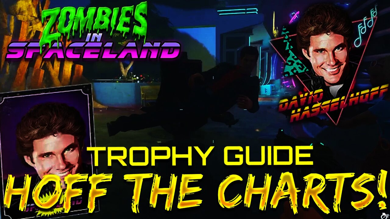 Zombies In Spaceland HOFF THE CHARTS! Trophy/Achievement Guide! - How To Play As David Hasselhoff!