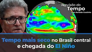 Tempo mais seco no Brasil central e chegada do El Niño. Veja a previsão do tempo.