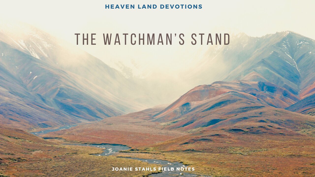 Heaven Land Devotions - The Watchman's Stand