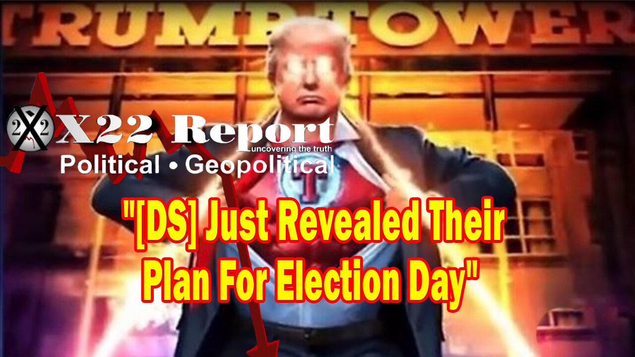 X22 Report - [DS] Just Revealed Their Plan For Election Day, Trump Says Judgement Day Is Coming