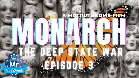 Part 2: Monarch and The Deep State