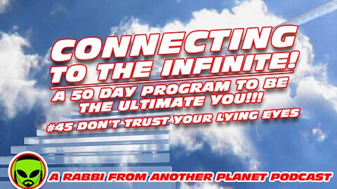 Connecting to the infinite A 50 Day Program to be the Ultimate YOU! #45 Your Lying Eyes