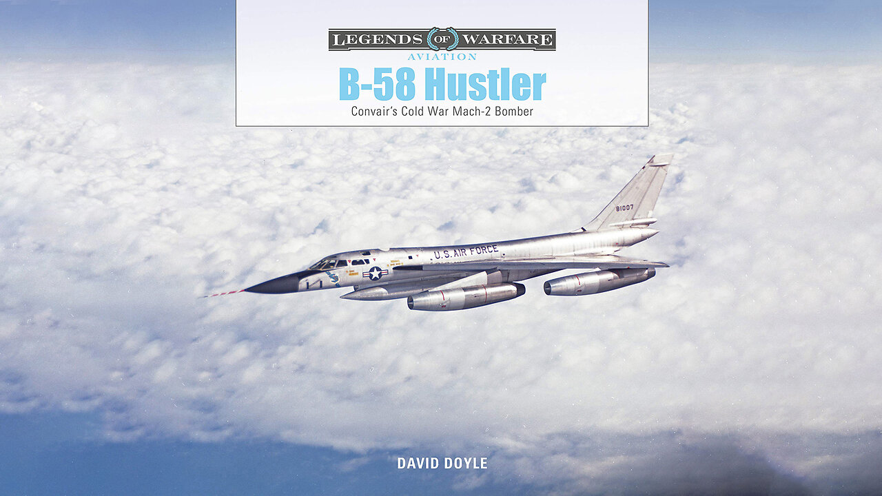 B-58 Hustler: Convair’s Cold War Mach 2 Bomber