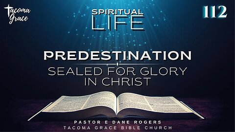 SL 112 | Predestination: Sealed for Glory in Christ