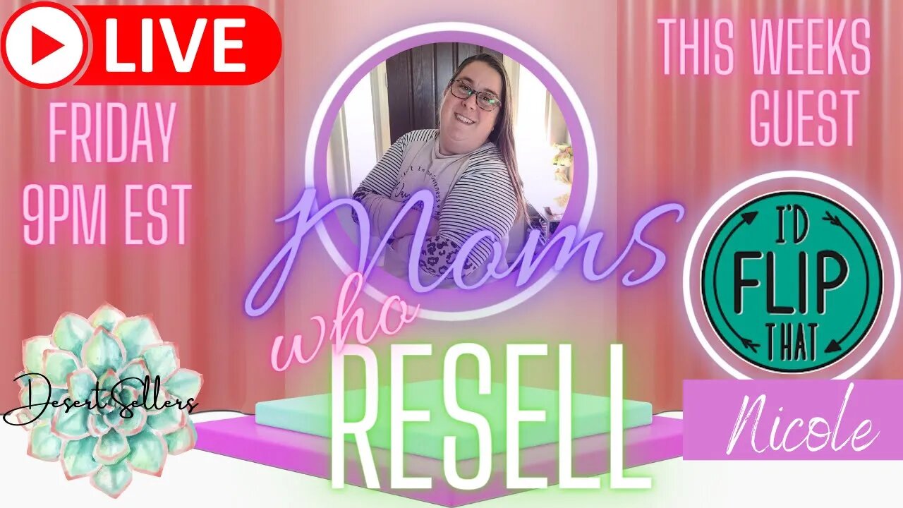 Moms Who Resell - Episode 7 - A Place for Reselling Moms to Connect! Guest: Nicole w/ I'd Flip That!