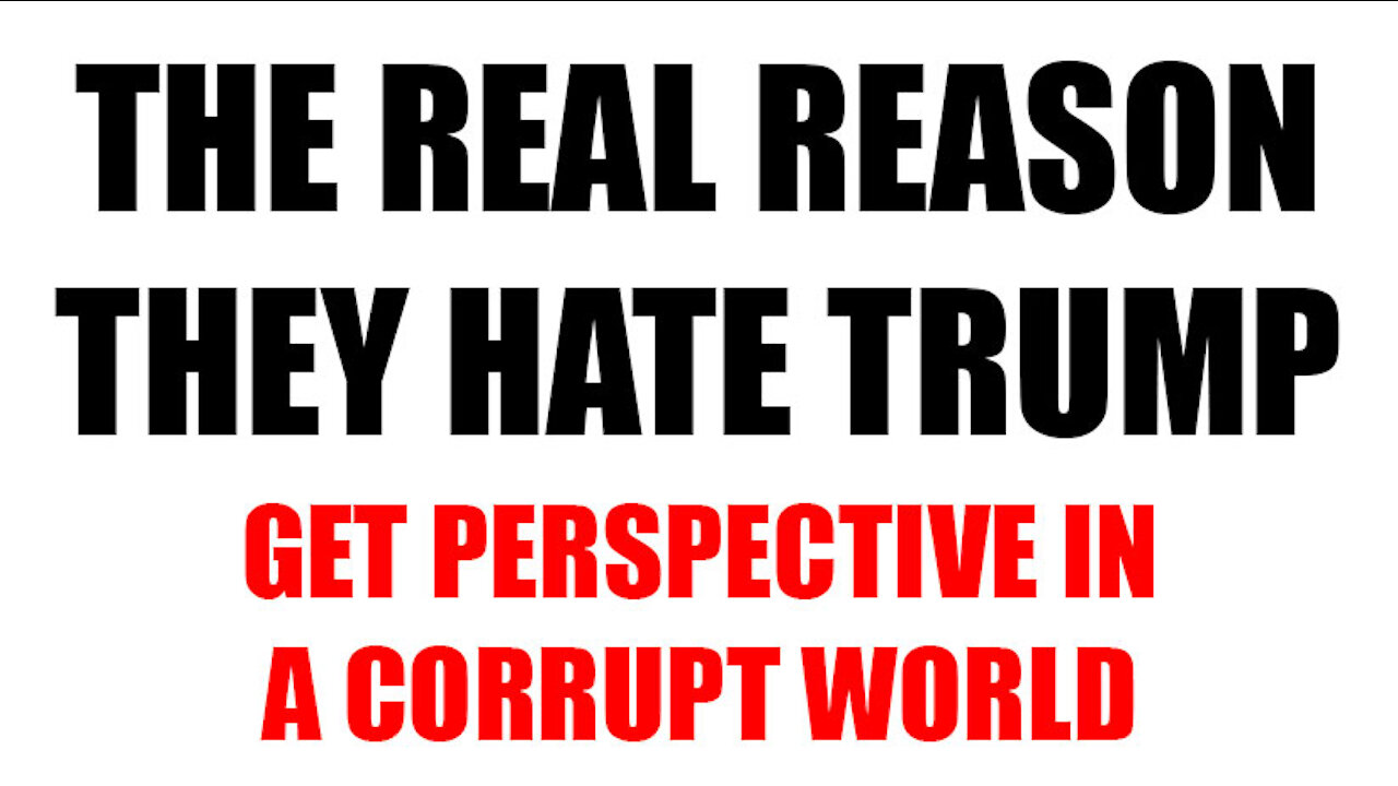 The real reason they hate Trump