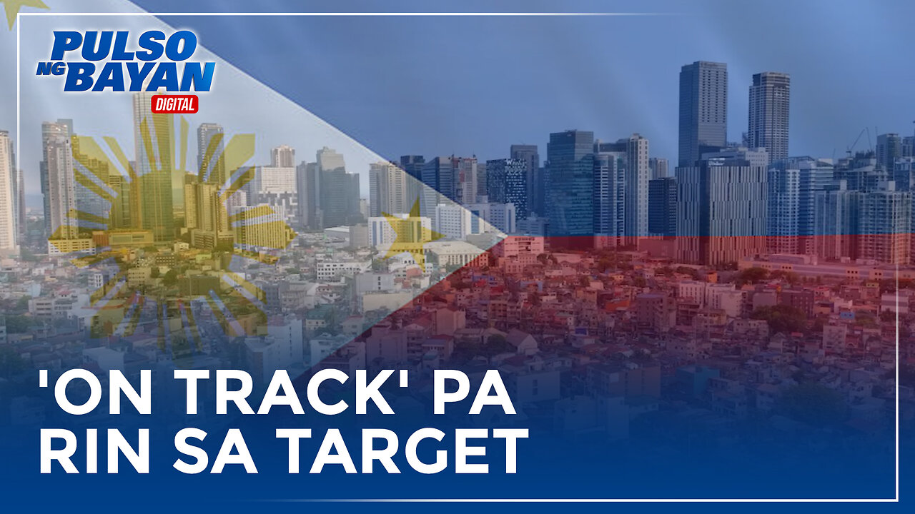 Pilipinas, 'on track' pa rin sa target na maabot ang upper middle income status sa 2025