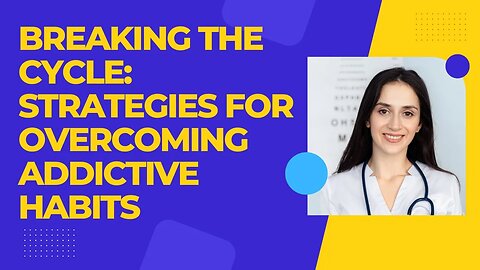 Breaking the Cycle Strategies for Overcoming Addictive Habits