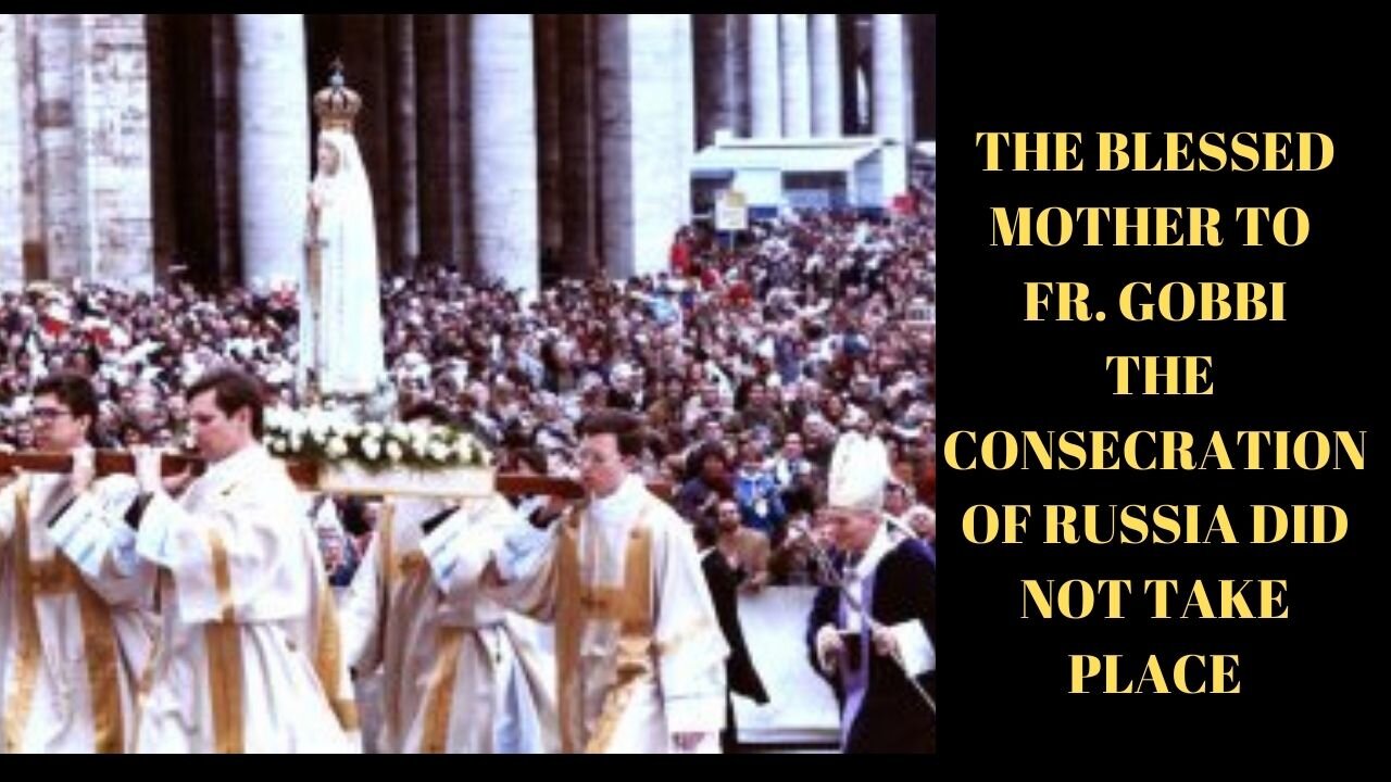 Our Lady confirms the Consecration did not take place-#287 from the Blue Book-Fr. Gobbi MMP