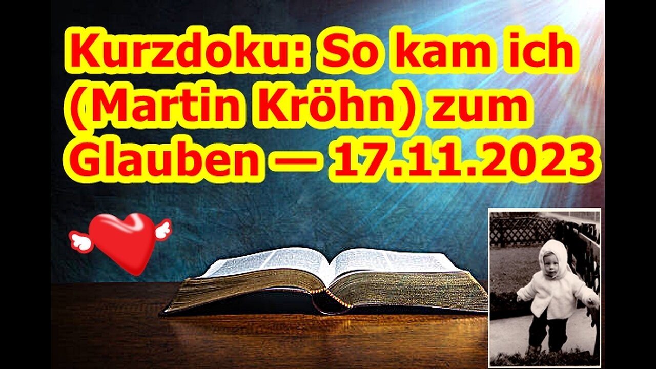 Kurzdoku: So kam ich (Martin Kröhn) zum Glauben — 17.11.2023