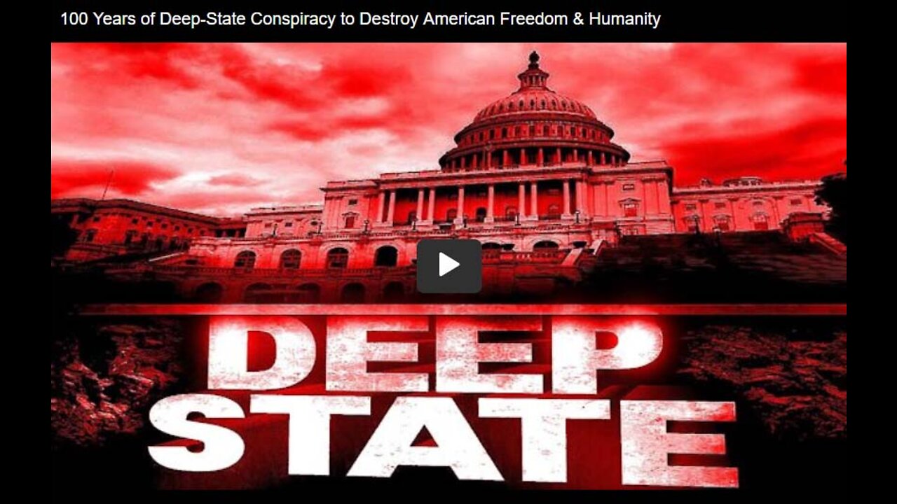 Deep-State Conspiracy to Destroy American Freedom & Humanity