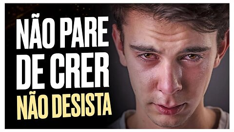 NÃO PARE DE CRER | SUA VITÓRIA ESTÁ CHEGANDO - Vídeo Motivacional 2023