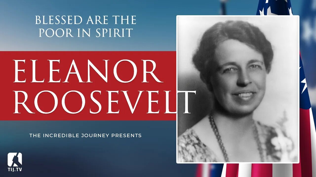 Blessed Are The Poor In Spirit (Eleanor Roosevelt) – beatitudes series