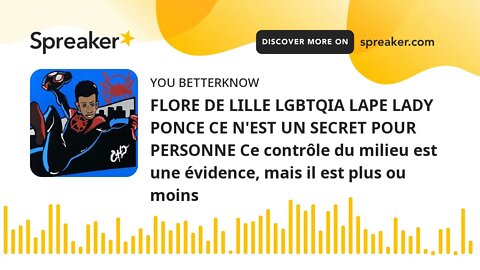 FLORE DE LILLE LGBTQIA LAPE LADY PONCE CE N'EST UN SECRET POUR PERSONNE Ce contrôle du milieu est un